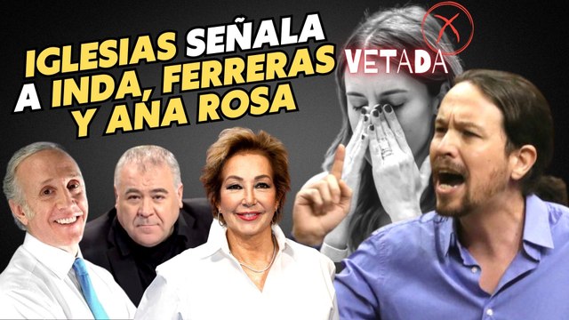 PABLO IGLESIAS ‘lloriquea’ por el veto a MONTERO y señala a ANA ROSA INDA y FERRERAS como culpables