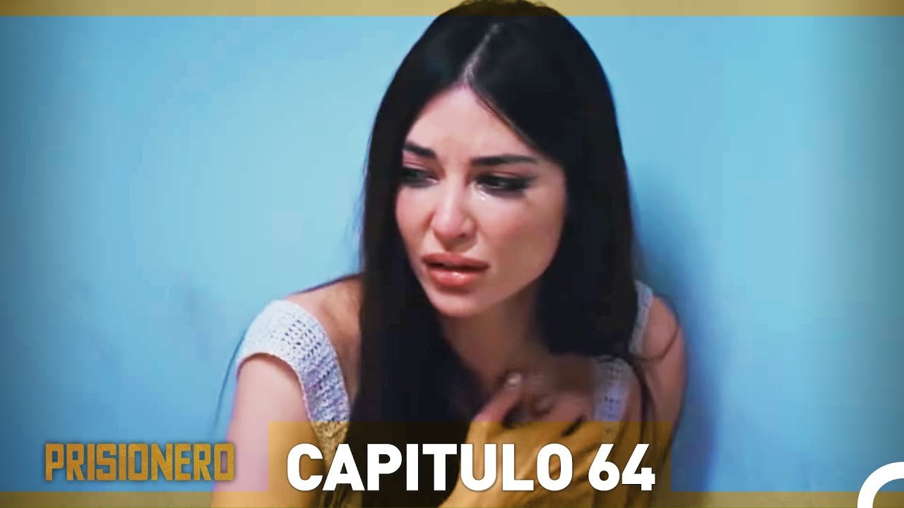 Prisionero Capitulo 64 en Español