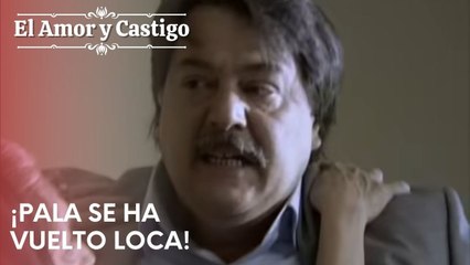 ¡Pala se ha vuelto loca! | Amor y Castigo - Capitulo 21
