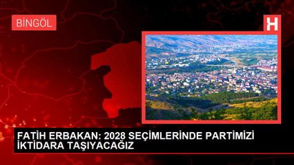 FATİH ERBAKAN: 2028 SEÇİMLERİNDE PARTİMİZİ İKTİDARA TAŞIYACAĞIZ