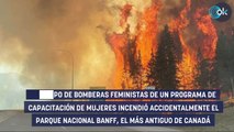 Bomberas feministas incendian accidentalmente el parque nacional más antiguo de Canadá