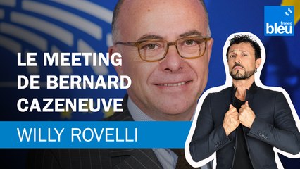 Le meeting de Bernard Cazeneuve - Le billet de Willy Rovelli