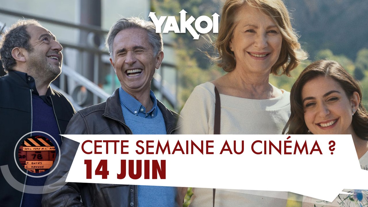 Yakoi au cinéma cette semaine ? (du mercredi 14 au mardi 20 juin)