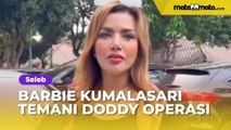 Temani Operasi, Barbie Kumalasari Didoakan Berjodoh dengan Doddy Sudrajat: Sama-sama Kurang Setengah Ons