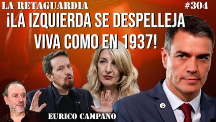 La Retaguardia #304: ¡La izquierda se despelleja viva como en 1937! Un Canal Rojo y un Comité Federal del odio