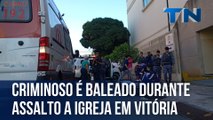 Criminoso é baleado durante assalto a igreja em Vitória
