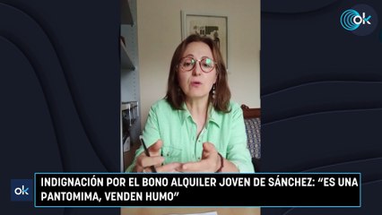 Indignación por el bono alquiler joven de Sánchez Es una pantomima, venden humo