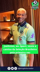 JOELINTON, ex-SPORT, veste a camisa da SELEÇÃO BRASILEIRA pela primeira vez