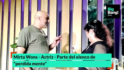 Entrevista a Mirta Wons - Actriz de "Perdida Mente"