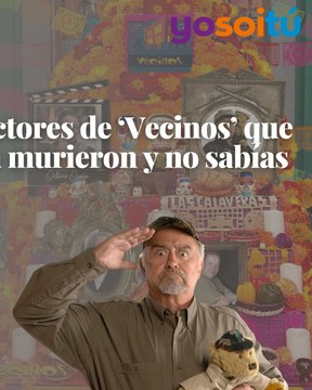 Actores de ‘Vecinos’ que ya murieron y no sabías