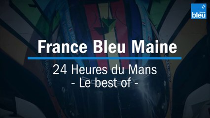 Best of France Bleu Maine en direct du Centenaire des 24 Heures du Mans