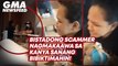 Bistadong scammer, nagmakaawa sa kanya sanang bibiktimahin! | GMA News Feed