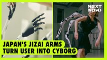 Japan's Jizai arms turn user into cyborg | NEXT NOW