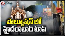 Hyderabad Ranks Worst In Air Pollution Says Greenpeace India survey V6 News