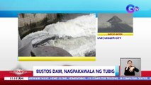 Bustos Dam, nagpakawala ng tubig | BT