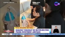 Babaeng tumangay ng milyon-milyong pisong investment, arestado | BT