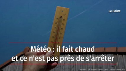 Météo : il fait chaud et ce n'est pas près de s'arrêter