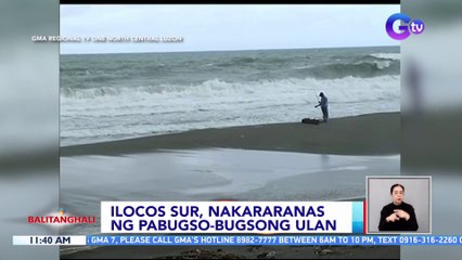Ilocos Sur, nakararanas ng pabugso-bugsong ulan | BT