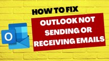 How to Fix Outlook Not Sending or Receiving Emails