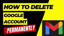 How to Delete Google Account Permanently|| Google Account Kaise Delete Kare