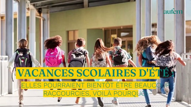 Vacances scolaires d'été : elles pourraient bientôt être beaucoup raccourcies, voilà pourquoi