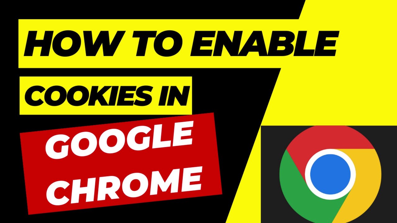 How To Enable Cookies On Google Chrome