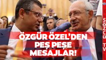 Gündem İsim Özgür Özel'den Son Dakika Açıklaması Geldi! İşte Verdiği Mesajlar