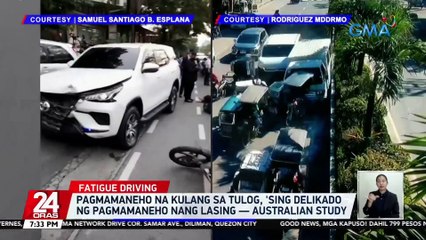 Pagmamaneho na kulang sa tulog, 'sing delikado ng pagmamaneho nang lasing — Australian study | 24 Oras