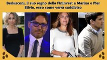 Berlusconi, il suo regno della Fininvest a Marina e Pier Silvio, ecco come verrà suddiviso