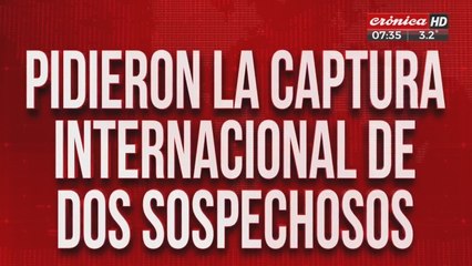 Crimen del empresario: pidieron la captura internacional de dos sospechosos