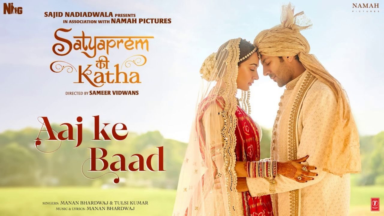 Aaj Ke Baad Video SatyaPrem Ki Katha Kartik Kiara Manan B Tulsi K Sameer V Sajid N Namah