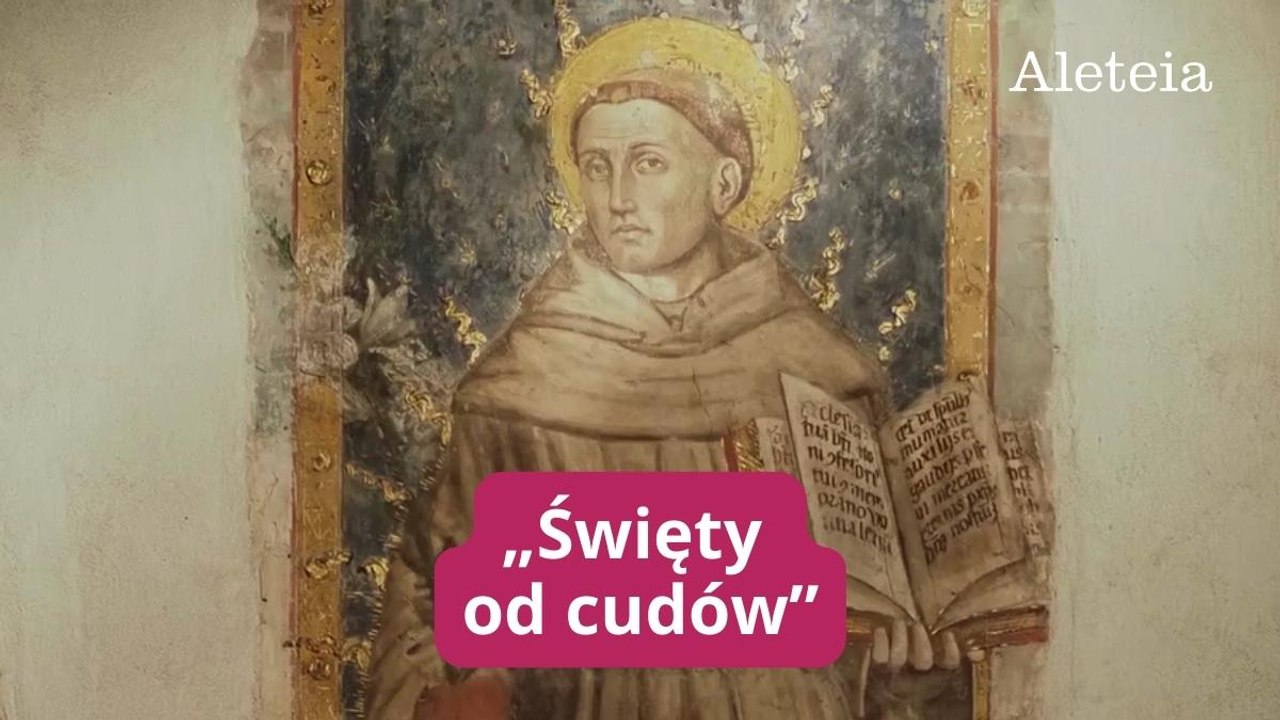 Antoni z Padwy - "święty od cudów"