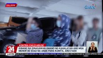 Ginang na ginagawan umano ng kahalayan ang mga menor de edad na anak para kumita, arestado | 24 Oras