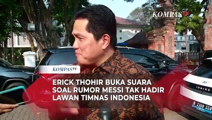 Erick Thohir Angkat Bicara Soal Rumor Messi Tidak Ikut ke Indonesia