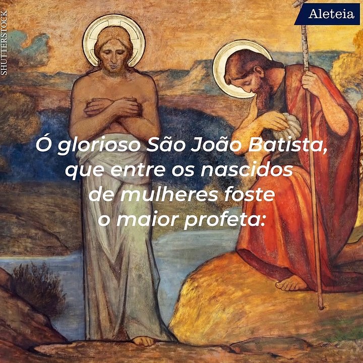 São João Batista, rogai por nós! 