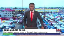 Market Place || Ghana's Debt Crisis: Fitch predicts second round of domestic debt restructuring