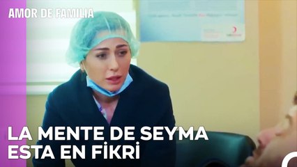 No Supiste Valorar A Seyma - Amor De Familia Capitulo 59