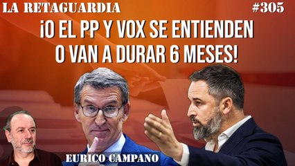 La Retaguardia #305: ¡O el PP y Vox se entienden o van a durar 6 meses! ¡Sánchez está afilando el cuchillo!