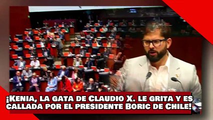 ¡VEAN! ¡Kenia, la gata de Claudio X. González, grita y es callada por el presidente Boric de Chile!