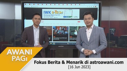 AWANI Pagi: Berita tumpuan & menarik di astroawani.com [16 Jun 2023]