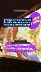 Projeções em prédios de Brasília alertam para violência contra o idoso