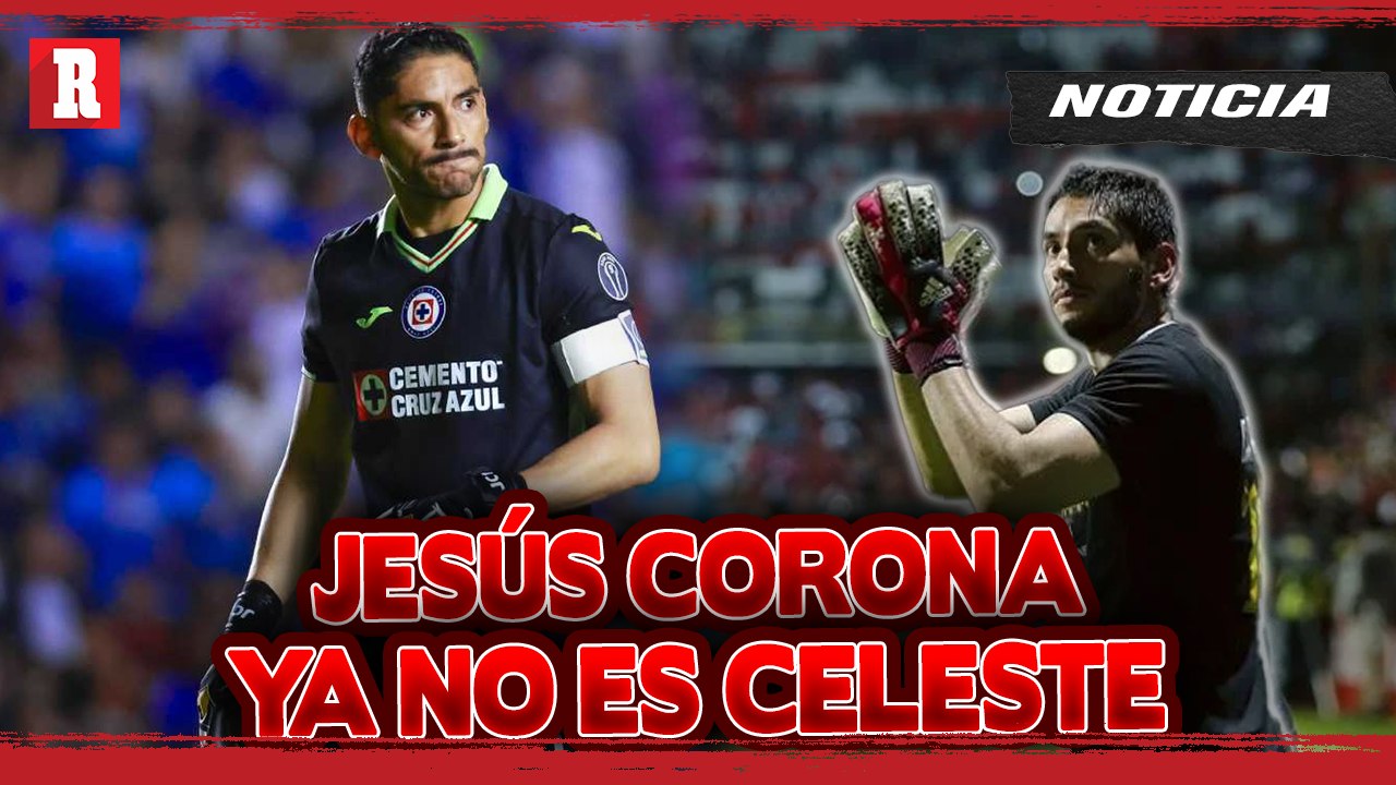 ¡ADIOS CAPITÁN! CRUZ AZUL se DESPIDE de CORONA