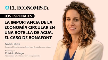 La importancia de la economía circular en una botella de agua, el caso de Bonafont