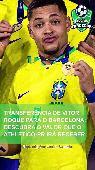 Transferência de VITOR ROQUE para o BARCELONA: Descubra o valor que o ATHLETICO-PR irá receber