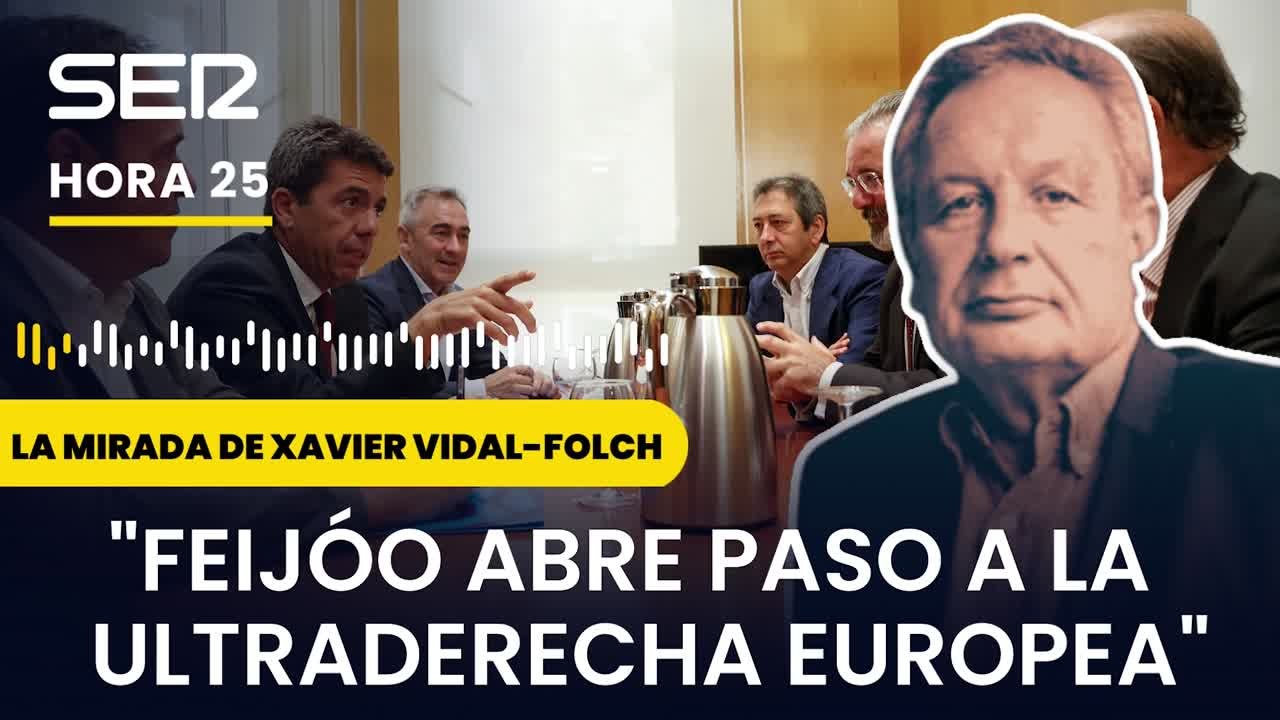 Xavier Vidal-Folch: "Feijóo abre paso a la ultraderecha europea"