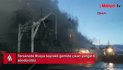 Tersanede Rusya bayraklı gemide çıkan yangın 6 saatte söndürüldü