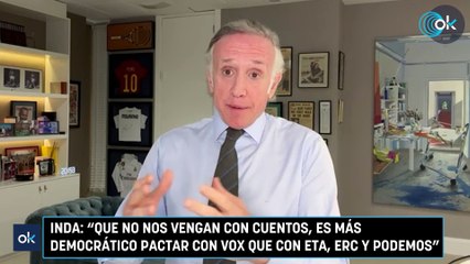 Inda: "Que no nos vengan con cuentos, es más democrático pactar con Vox que con ETA, ERC y Podemos"