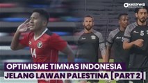 KICK OFF: Optimisme Timnas Indonesia Jelang Lawan Palestina [Part 2]