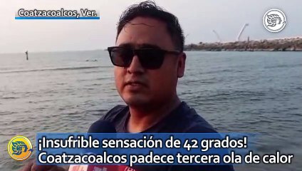 ¡Insufrible sensación de 42 grados! Coatzacoalcos padece tercera ola de calor
