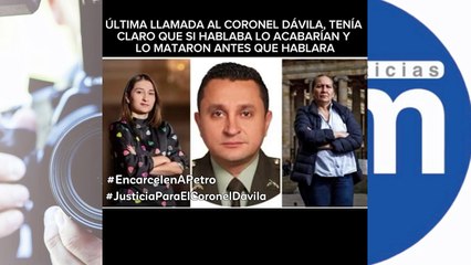 El coronel Dávila temía por su vida